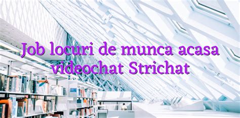 locuri de munca videochat|Locuri de munca Videochat online